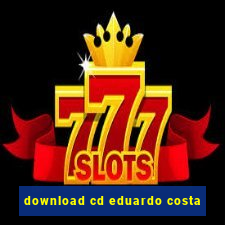 download cd eduardo costa